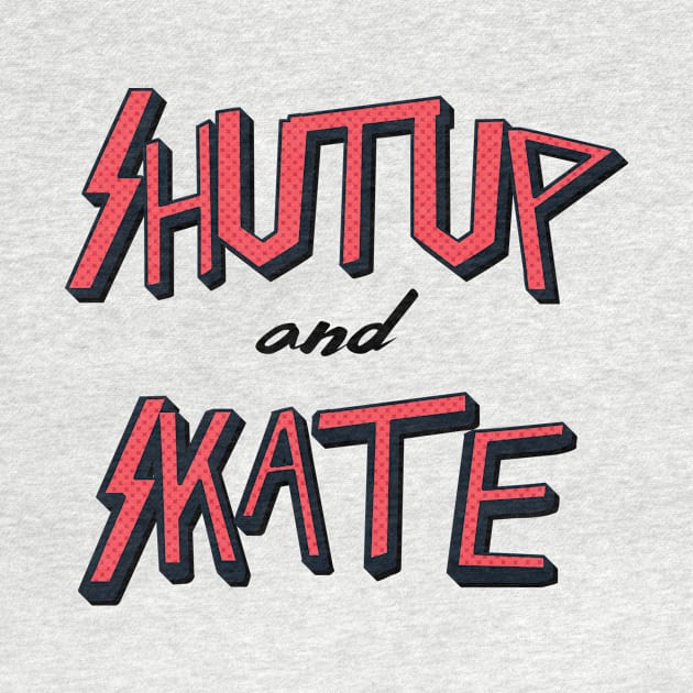 Shutup and Skate by Woah_Jonny